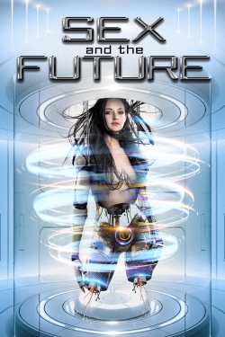 Watch free Sex and the Future Movies