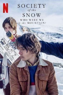 Watch free Society of the Snow: Who Were We on the Mountain? Movies