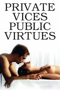 Watch free Private Vices, Public Virtues Movies