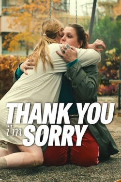 Watch free Thank You, I'm Sorry Movies
