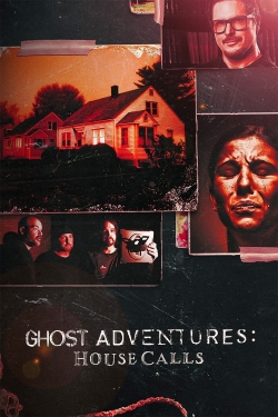 Watch free Ghost Adventures: House Calls Movies