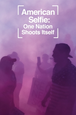 Watch free American Selfie: One Nation Shoots Itself Movies