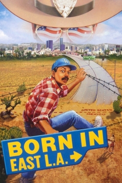 Watch free Born in East L.A. Movies
