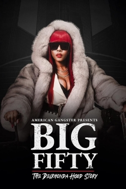Watch free American Gangster Presents: Big Fifty - The Delronda Hood Story Movies