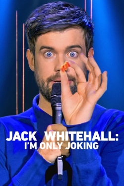Watch free Jack Whitehall: I'm Only Joking Movies