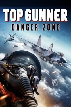 Watch free Top Gunner: Danger Zone Movies