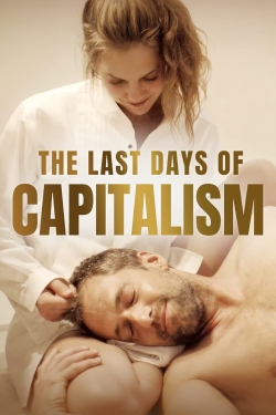 Watch free The Last Days of Capitalism Movies
