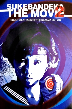 Watch free Sukeban Deka the Movie 2: Counter-Attack of the Kazama Sisters Movies