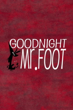 Watch free Goodnight, Mr. Foot Movies