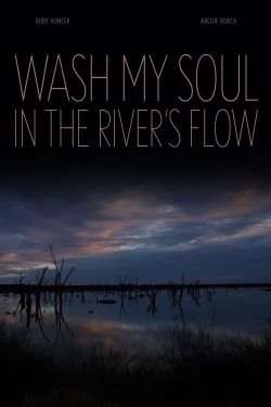 Watch free Wash My Soul in the River's Flow Movies