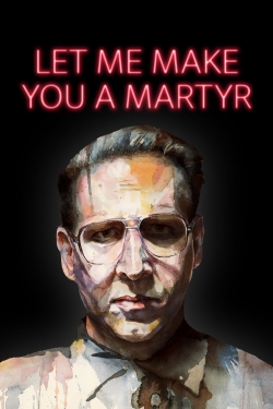Watch free Let Me Make You a Martyr Movies