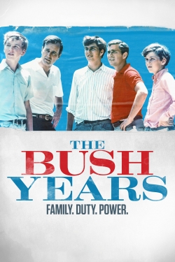 Watch free The Bush Years: Family, Duty, Power Movies