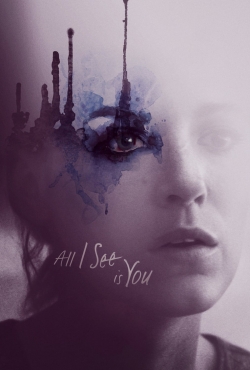Watch free All I See Is You Movies