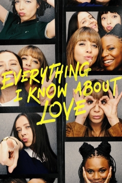 Watch free Everything I Know About Love Movies