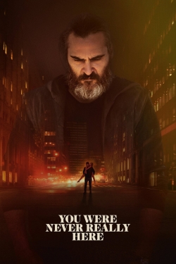 Watch free You Were Never Really Here Movies
