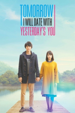 Watch free Tomorrow I Will Date With Yesterday's You Movies