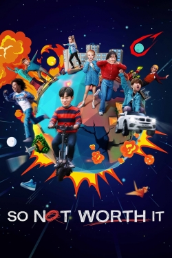 Watch free So Not Worth It Movies