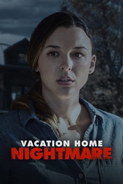 Watch free Vacation Home Nightmare Movies