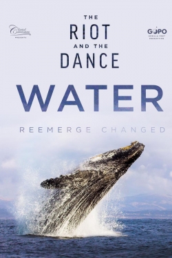 Watch free The Riot and the Dance: Water Movies