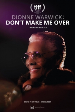 Watch free Dionne Warwick: Don't Make Me Over Movies