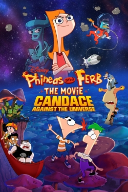 Watch free Phineas and Ferb The Movie: Candace Against the Universe Movies