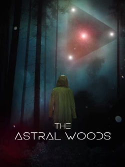 Watch free The Astral Woods Movies