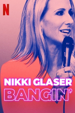 Watch free Nikki Glaser: Bangin' Movies