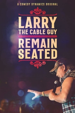 Watch free Larry The Cable Guy: Remain Seated Movies