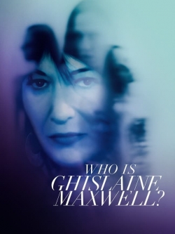 Watch free Who Is Ghislaine Maxwell? Movies