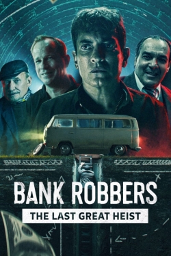 Watch free Bank Robbers: The Last Great Heist Movies