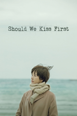 Watch free Should We Kiss First Movies