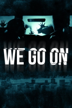 Watch free We Go On Movies