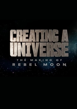Watch free Creating a Universe - The Making of Rebel Moon Movies