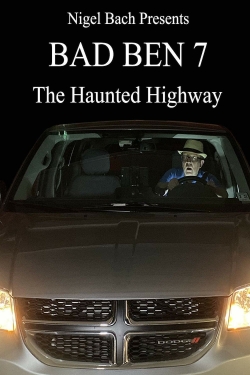 Watch free Bad Ben 7: The Haunted Highway Movies