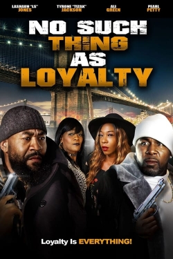 Watch free No Such Thing as Loyalty Movies