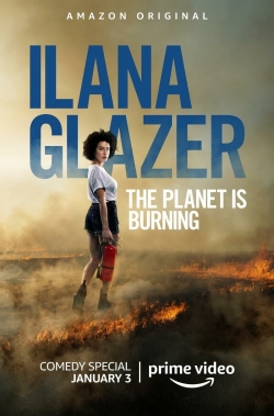 Watch free Ilana Glazer: The Planet Is Burning Movies