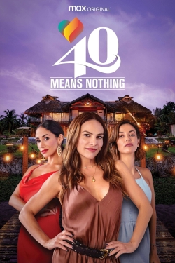 Watch free 40 Means Nothing Movies