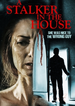 Watch free A Stalker in the House Movies
