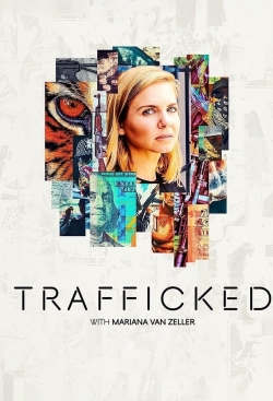 Watch free Trafficked with Mariana van Zeller Movies