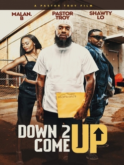 Watch free Down 2 Come Up Movies
