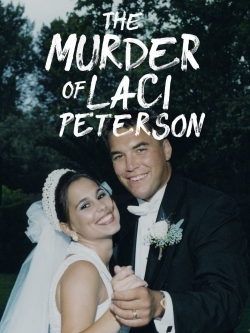 Watch free The Murder of Laci Peterson Movies