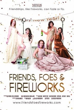 Watch free Friends, Foes & Fireworks Movies