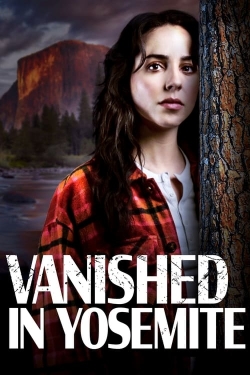 Watch free Vanished in Yosemite Movies