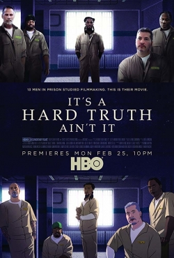 Watch free It's a Hard Truth Ain't It Movies