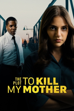 Watch free The Plot to Kill My Mother Movies