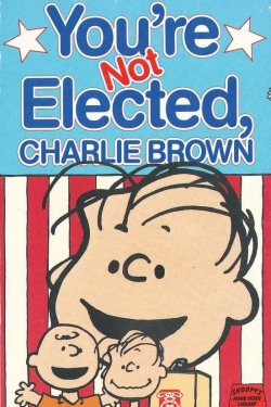 Watch free You're Not Elected, Charlie Brown Movies