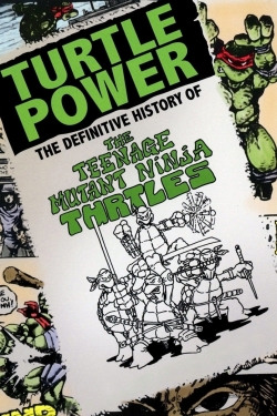 Watch free Turtle Power: The Definitive History of the Teenage Mutant Ninja Turtles Movies