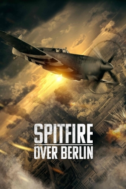 Watch free Spitfire Over Berlin Movies