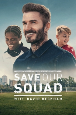 Watch free Save Our Squad with David Beckham Movies