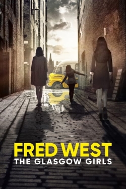 Watch free Fred West: The Glasgow Girls Movies